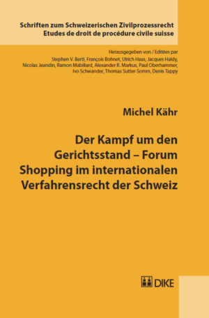 Der Kampf um den Gerichtsstand – Forum Shopping im internationalen Verfahrensrecht der Schweiz-0
