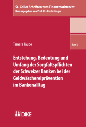 Entstehung, Bedeutung und Umfang der Sorgfaltspflichten der Schweizer Banken bei der Geldwäschereiprävention im Bankenalltag-0