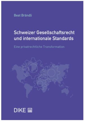 Schweizer Gesellschaftsrecht und internationale Standards