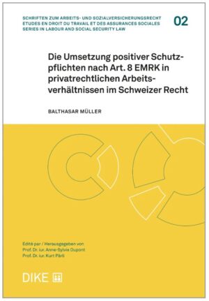 Die Umsetzung positiver Schutzpflichten nach Art. 8 EMRK in privatrechtlichen Arbeitsverhältnissen im Schweizer Recht