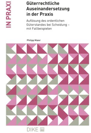 Güterrechtliche Auseinandersetzung in der Praxis